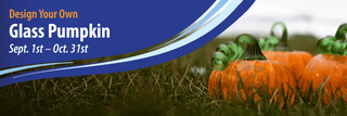 Design your own Glass Pumpkin! September and October Only!