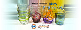 Design Your Own Dad's Drinkware | Lake Superior Art Glass