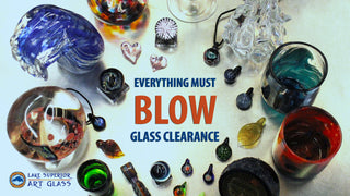 Everything Must BLOW Glass Clearance Sale | Lake Superior Art Glass